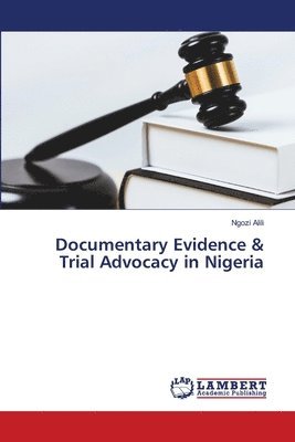 bokomslag Documentary Evidence & Trial Advocacy in Nigeria