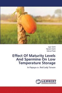 bokomslag Effect Of Maturity Levels And Spermine On Low Temperature Storage