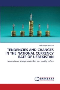 bokomslag Tendencies and Changes in the National Currency Rate of Uzbekistan