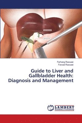 Farhang Rassaei, Farzad Rassaei - Guide to Liver and Gallbladder Health, Häftad
