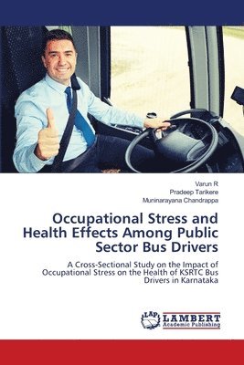 Occupational Stress and Health Effects Among Public Sector Bus Drivers 1