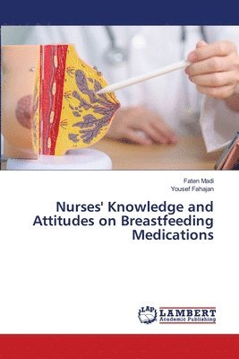 bokomslag Nurses' Knowledge and Attitudes on Breastfeeding Medications