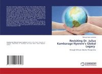 bokomslag Revisiting Dr. Julius Kambarage Nyerere's Global Legacy