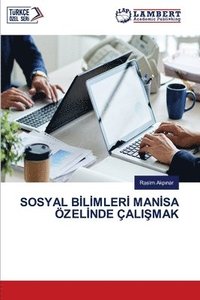 bokomslag Sosyal B&#304;l&#304;mler&#304; Man&#304;sa zel&#304;nde ali&#350;mak