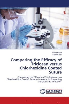 Comparing the Efficacy of Triclosan versus Chlorhexidine Coated Suture 1