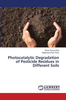 bokomslag Photocatalytic Degradation of Pesticide Residues in Different Soils