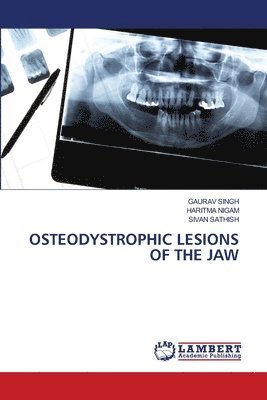 Gaurav Singh, Haritma Nigam, Sivan Sathish - Osteodystrophic Lesions of the Jaw, Häftad