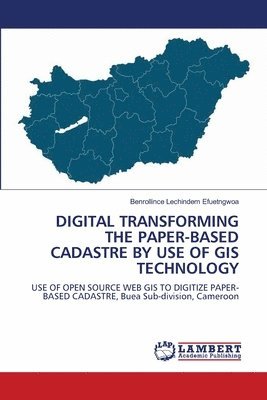 bokomslag Digital Transforming the Paper-Based Cadastre by Use of GIS Technology