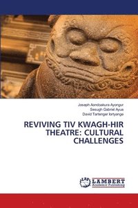 bokomslag Reviving Tiv Kwagh-Hir Theatre