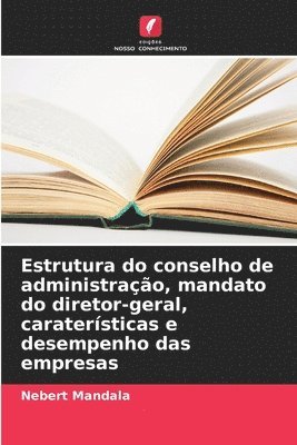 Estrutura do conselho de administração, mandato do diretor-geral, caraterísticas e desempenho das empresas