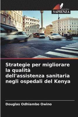 bokomslag Strategie per migliorare la qualit dell'assistenza sanitaria negli ospedali del Kenya