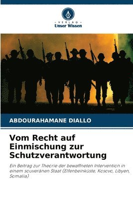 Vom Recht auf Einmischung zur Schutzverantwortung 1