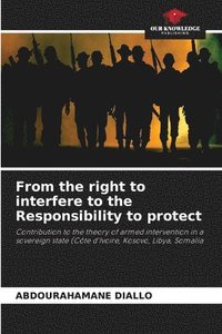 bokomslag From the right to interfere to the Responsibility to protect