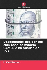 bokomslag Desempenho dos bancos com base no modelo CAMEL e na análise do EVA