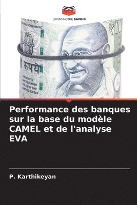 Performance des banques sur la base du modle CAMEL et de l'analyse EVA 1