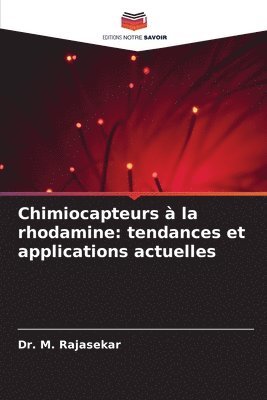 M Rajasekar, M. Rajasekar, Dr. M. RAJASEKAR - Chimiocapteurs à la rhodamine, Häftad