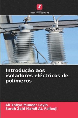 Ali Yahya Muneer Layla, Sarah Zaid Mahdi Al-Fallooji, Sarah Zaid Mahdi AL-Fallooji - Introdução aos isoladores eléctricos de polímeros, Häftad
