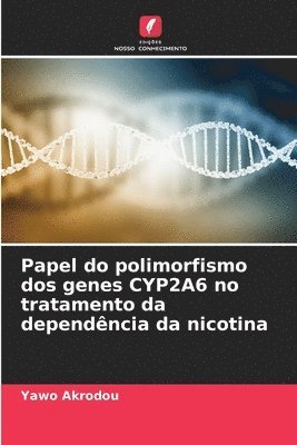 bokomslag Papel do polimorfismo dos genes CYP2A6 no tratamento da dependncia da nicotina