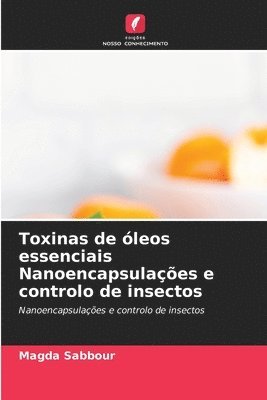 bokomslag Toxinas de leos essenciais Nanoencapsulaes e controlo de insectos