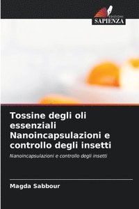 bokomslag Tossine degli oli essenziali Nanoincapsulazioni e controllo degli insetti