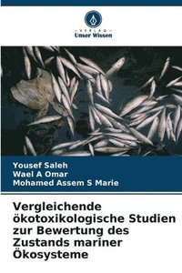 bokomslag Vergleichende kotoxikologische Studien zur Bewertung des Zustands mariner kosysteme