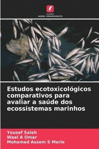 bokomslag Estudos ecotoxicolgicos comparativos para avaliar a sade dos ecossistemas marinhos