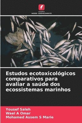 Estudos ecotoxicológicos comparativos para avaliar a saúde dos ecossistemas marinhos