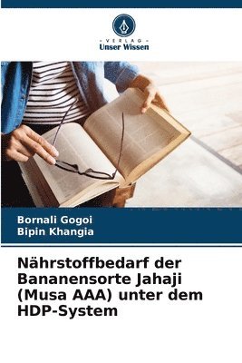 Bornali Gogoi, Bipin Khangia - Nährstoffbedarf der Bananensorte Jahaji (Musa AAA) unter dem HDP-System, Häftad