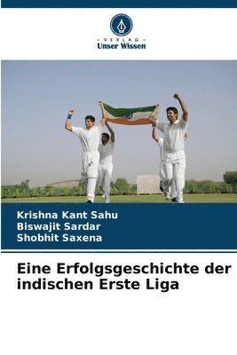 Krishna Kant Sahu, Biswajit Sardar, Shobhit Saxena - Eine Erfolgsgeschichte der indischen Erste Liga, Häftad
