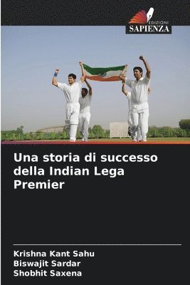Krishna Kant Sahu, Biswajit Sardar, Shobhit Saxena - storia di successo della Indian Lega Premier, Häftad