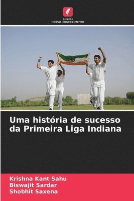 Krishna Kant Sahu, Biswajit Sardar, Shobhit Saxena - Uma história de sucesso da Primeira Liga Indiana, Häftad