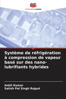 Systme de rfrigration  compression de vapeur bas sur des nano-lubrifiants hybrides 1