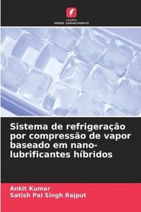 bokomslag Sistema de refrigeração por compressão de vapor baseado em nano-lubrificantes híbridos