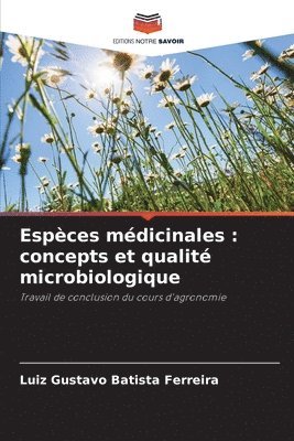 Espèces médicinales: concepts et qualité microbiologique 1