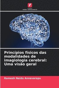 bokomslag Princípios físicos das modalidades de imagiologia cerebral: Uma visão geral