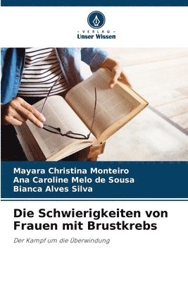 bokomslag Die Schwierigkeiten von Frauen mit Brustkrebs