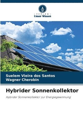 Suelem Vieira Dos Santos, Wagner Cherobin, Suelem Vieira dos Santos - Hybrider Sonnenkollektor, Häftad