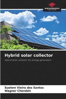 Suelem Vieira Dos Santos, Wagner Cherobin, Suelem Vieira dos Santos - Hybrid solar collector, Häftad