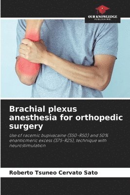 Brachial plexus anesthesia for orthopedic surgery 1