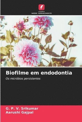 G P V Srikumar, Aarushi Gajpal - Biofilme em endodontia, Häftad