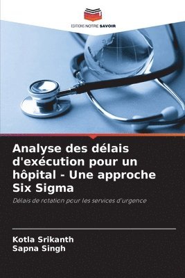 Analyse des dlais d'excution pour un hpital - Une approche Six Sigma 1