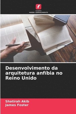 Shatirah Akib, James Foster - Desenvolvimento da arquitetura anfíbia no Reino Unido, Häftad