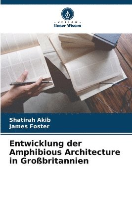 Shatirah Akib, James Foster - Entwicklung der Amphibious Architecture in Großbritannien, Häftad