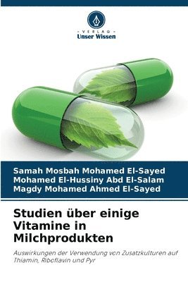 Samah Mosbah Mohamed El-Sayed, Mohamed El-Hussiny Abd El-Salam, Magdy Mohamed Ahmed El-Sayed - Studien über einige Vitamine in Milchprodukten, Häftad
