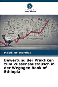 bokomslag Bewertung der Praktiken zum Wissensaustausch in der Wegagen Bank of Ethiopia