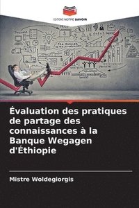 bokomslag Évaluation des pratiques de partage des connaissances à la Banque Wegagen d'Éthiopie