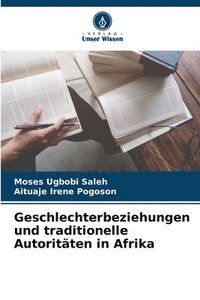 bokomslag Geschlechterbeziehungen und traditionelle Autoritäten in Afrika