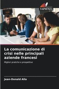 bokomslag La comunicazione di crisi nelle principali aziende francesi