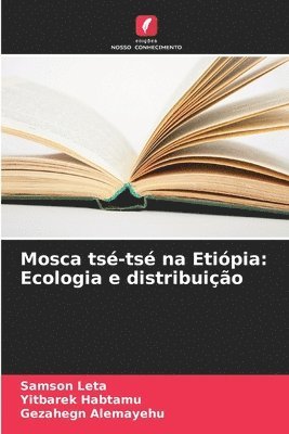 bokomslag Mosca tsé-tsé na Etiópia: Ecologia e distribuição