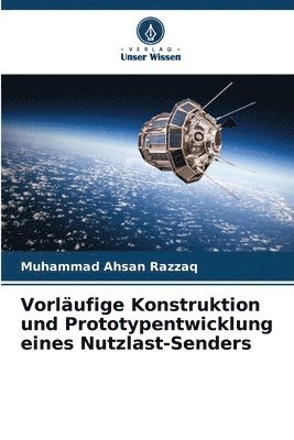 bokomslag Vorläufige Konstruktion und Prototypentwicklung eines Nutzlast-Senders